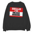 Hello I'm Dead Inside Name Tag Introvert Sarcastic Unisex Sweatshirt Hello I'm Dead Inside Name Tag Introvert Sarcastic Unisex Sweatshirt