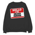 Hello I'm Dead Inside Name Tag Sarcastic Introvert Unisex Sweatshirt Hello I'm Dead Inside Name Tag Sarcastic Introvert Unisex Sweatshirt