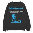 Hike-Trovert Hiking Humor Definition Introvert Unisex Sweatshirt