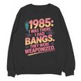 Hilarious 1985 Big Hair Bangs Joke For Gen X Nostalgia Unisex Sweatshirt