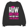Now Hotter Two Degree Graduation Her Friends Cute 2020 Unisex Sweatshirt