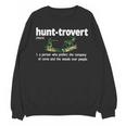 Hunt-Trovert Hunting Hunter Humor Definition Introvert Unisex Sweatshirt Hunt-Trovert Hunting Hunter Humor Definition Introvert Unisex Sweatshirt