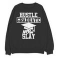 Hustle Graduate Now Slay MBA PhD Graduation Party Unisex Sweatshirt