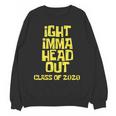 Ight Imma Head Out Class Of 2020 Graduation Meme Unisex Sweatshirt