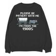I'm From The 1900s Please Patient History Unisex Sweatshirt I'm From The 1900s Please Patient History Unisex Sweatshirt