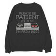 I'm From The 1900s Retro 90s Gaming Gamer Tee Unisex Sweatshirt