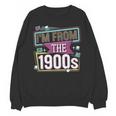 I'm From The 1900s Unisex Sweatshirt