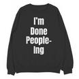 I'm Done People-Ing Introvert Humor Sarcastic Gamer Jokes Unisex Sweatshirt