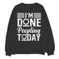 I'm Done Peopling Today Introvert Unisex Sweatshirt I'm Done Peopling Today Introvert Unisex Sweatshirt