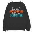 I'm Not Anti-Social But I'm Selective Introvert Unisex Sweatshirt