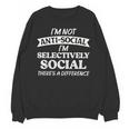 I'm Not Anti Social I'm Selectively Social Introvert Unisex Sweatshirt I'm Not Anti Social I'm Selectively Social Introvert Unisex Sweatshirt