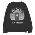 I'm Not Old I'm Classic Nostalgia Unisex Sweatshirt