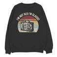 I'm Not Old I'm Classic Travel Nostalgia Unisex Sweatshirt