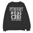 Introvert Mode On Introverted Person Joke Unisex Sweatshirt Introvert Mode On Introverted Person Joke Unisex Sweatshirt