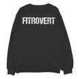Introvert Person Fitness Gym Workout Fitrovert Unisex Sweatshirt Introvert Person Fitness Gym Workout Fitrovert Unisex Sweatshirt