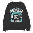 Introvert Quote Introverted But Willing To Discuss Crystals Unisex Sweatshirt Introvert Quote Introverted But Willing To Discuss Crystals Unisex Sweatshirt