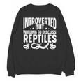 Introvert Quotes Introverted But Willing To Discuss Reptiles Unisex Sweatshirt