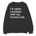 Introvert Sarcastic Hermit Crab Owner Unisex Sweatshirt Introvert Sarcastic Hermit Crab Owner Unisex Sweatshirt