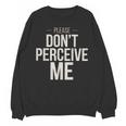 Introvert Saying Please Dont Perceive Me Social Humor Unisex Sweatshirt