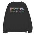 Introvert Some Things Are Better Left Alone Tie Dye Unisex Sweatshirt Introvert Some Things Are Better Left Alone Tie Dye Unisex Sweatshirt
