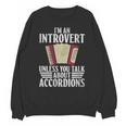 Im An Introvert Unless You Talk About Accordions Unisex Sweatshirt Im An Introvert Unless You Talk About Accordions Unisex Sweatshirt