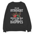 Im An Introvert Unless You Talk About Bagpipes Bagpiper Unisex Sweatshirt Im An Introvert Unless You Talk About Bagpipes Bagpiper Unisex Sweatshirt