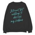 Introvert But Willing To Discuss My Hobbies Unisex Sweatshirt Introvert But Willing To Discuss My Hobbies Unisex Sweatshirt