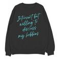 Introvert But Willing To Discuss My Hobbies Unisex Sweatshirt Introvert But Willing To Discuss My Hobbies Unisex Sweatshirt