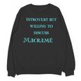Introvert But Willing To Discuss Macramé Unisex Sweatshirt Introvert But Willing To Discuss Macramé Unisex Sweatshirt