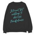Introvert But Willing To Discuss Mindfulness Unisex Sweatshirt Introvert But Willing To Discuss Mindfulness Unisex Sweatshirt