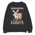 Introverted Rabbits Bunny Lover Rabbit Introvert Unisex Sweatshirt Introverted Rabbits Bunny Lover Rabbit Introvert Unisex Sweatshirt