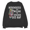 Introverted But Willing To Discuss 90s Rap Socially Awkward Unisex Sweatshirt Introverted But Willing To Discuss 90s Rap Socially Awkward Unisex Sweatshirt