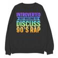 Introverted But Willing To Discuss 90's Rap Unisex Sweatshirt Introverted But Willing To Discuss 90's Rap Unisex Sweatshirt