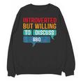 Introverted But Willing To Discuss BBQ Unisex Sweatshirt Introverted But Willing To Discuss BBQ Unisex Sweatshirt