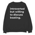 Introverted But Willing To Discuss Boating Unisex Sweatshirt Introverted But Willing To Discuss Boating Unisex Sweatshirt