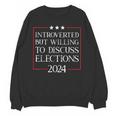 Introverted But Willing To Discuss Elections 2024 Men Women Unisex Sweatshirt