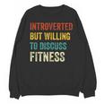 Introverted But Willing To Discuss Fitness Hobby Unisex Sweatshirt Introverted But Willing To Discuss Fitness Hobby Unisex Sweatshirt