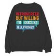 Introverted But Willing To Discuss Jellyfishes Unisex Sweatshirt Introverted But Willing To Discuss Jellyfishes Unisex Sweatshirt