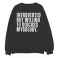 Introverted But Willing To Discuss Mycology Mushroom Unisex Sweatshirt Introverted But Willing To Discuss Mycology Mushroom Unisex Sweatshirt