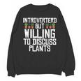 Introverted But Willing To Discuss Plants Gardening Unisex Sweatshirt Introverted But Willing To Discuss Plants Gardening Unisex Sweatshirt