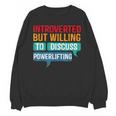 Introverted But Willing To Discuss Powerlifting Unisex Sweatshirt Introverted But Willing To Discuss Powerlifting Unisex Sweatshirt
