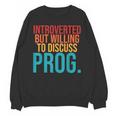 Introverted But Willing To Discuss Prog Rock Music Lover Unisex Sweatshirt
