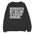 Introverted But Willing To Discuss Skincare Introvert Unisex Sweatshirt Introverted But Willing To Discuss Skincare Introvert Unisex Sweatshirt