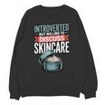 Introverted But Willing Discuss Skincare Unisex Sweatshirt