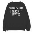 Introverts Anxiety Sorry I'm Late I Wasn't Invited Apologies Unisex Sweatshirt Introverts Anxiety Sorry I'm Late I Wasn't Invited Apologies Unisex Sweatshirt