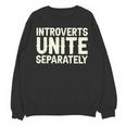 Introverts Unite Separately I Introvert Unisex Sweatshirt Introverts Unite Separately I Introvert Unisex Sweatshirt