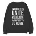 Introverts Unite We'Re Here We'Re Uncomfortable Unisex Sweatshirt Introverts Unite We'Re Here We'Re Uncomfortable Unisex Sweatshirt