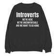 Introverts We'Re Here We'Re Uncomfortable Humor Sarcastic Unisex Sweatshirt Introverts We'Re Here We'Re Uncomfortable Humor Sarcastic Unisex Sweatshirt