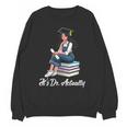Its Dr Actually Doctorate PhD EdD Graduation Graduate Unisex Sweatshirt