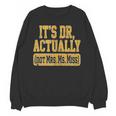 Its Dr Actually PhD Doctorate Graduation Women MD Unisex Sweatshirt
